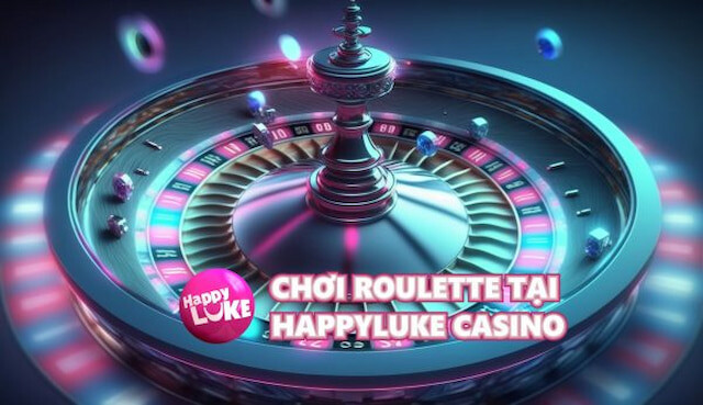 Mẹo chơi roulette Happyluke thắng lớn